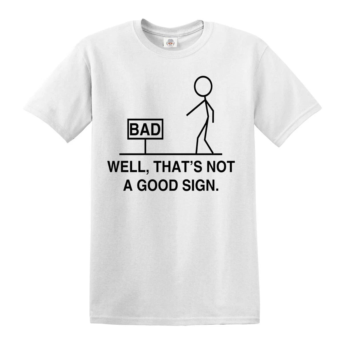 Well That's Not A Good | MEN'S T-SHIRT