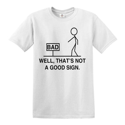 Well That's Not A Good | MEN'S T-SHIRT