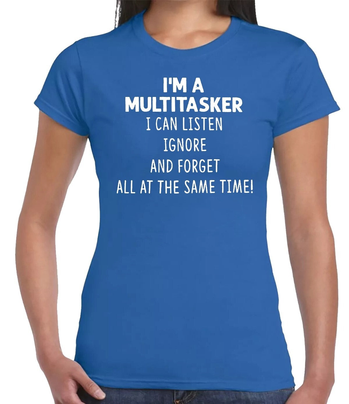 I'M A MULTITASKER I CAN LISTEN| LADIES T-SHIRT ROYAL BLUE T-SHIRT WHITE PRINT I'M A MULTITASKER I CAN LISTEN| LADIES T-SHIRT