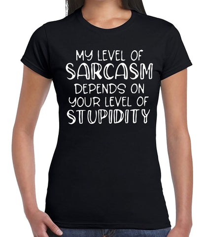 MY LEVEL OF SARCAM DEPENDS| LADIES T-SHIRT BLACK T-SHIRT WHITE PRINT MY LEVEL OF SARCAM DEPENDS| LADIES T-SHIRT