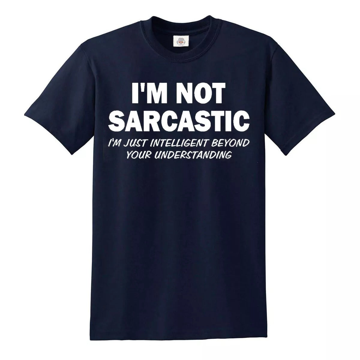 I'm Not Sarcastic | MEN'S T-SHIRT