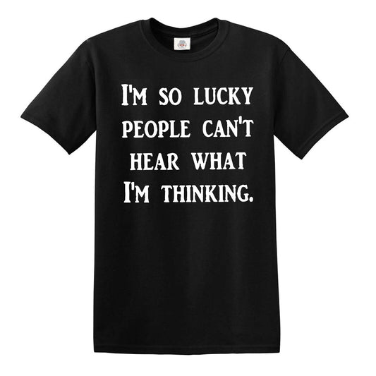 I AM SO LUCKY PEOPLE CANT HEAR | MEN'S T-SHIRT BLACK T-SHIRT WHITE PRINT I AM SO LUCKY PEOPLE CANT HEAR | MEN'S T-SHIRT