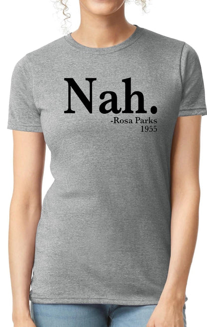 NAH ROSA PARKS 1955  | LADIES T-SHIRT