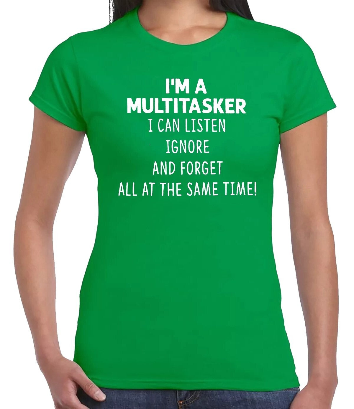 I'M A MULTITASKER I CAN LISTEN| LADIES T-SHIRT IRISH GREEN T-SHIRT WHITE PRINT I'M A MULTITASKER I CAN LISTEN| LADIES T-SHIRT