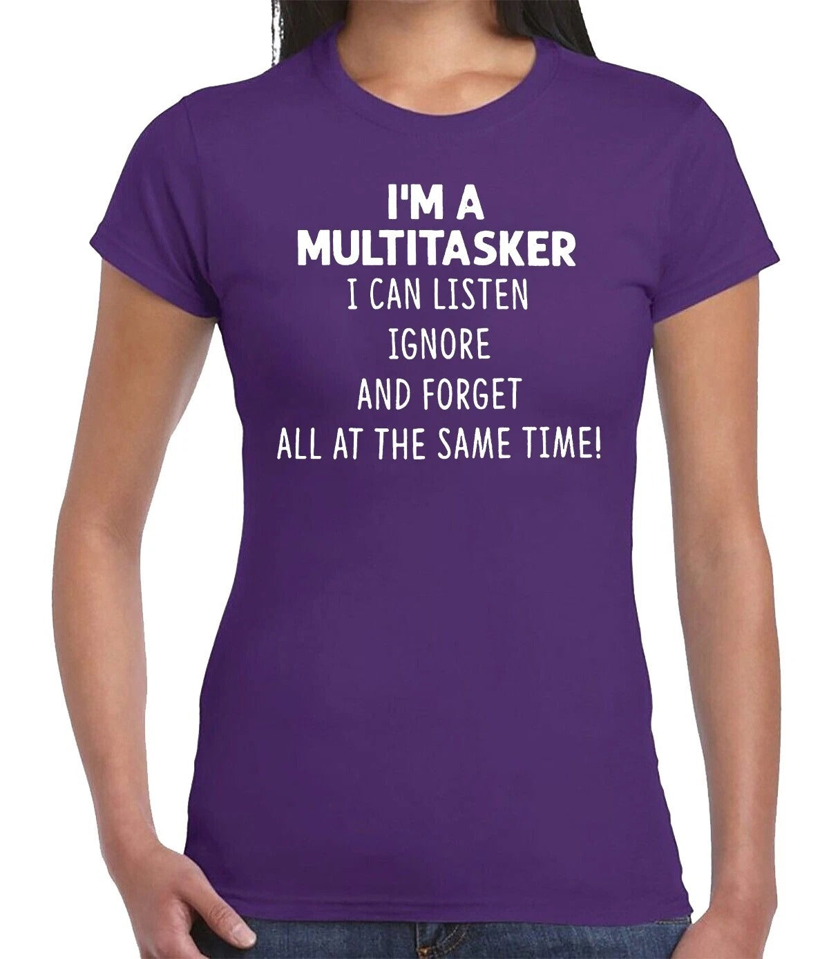 I'M A MULTITASKER I CAN LISTEN| LADIES T-SHIRT PURPLE T-SHIRT WHITE PRINT I'M A MULTITASKER I CAN LISTEN| LADIES T-SHIRT