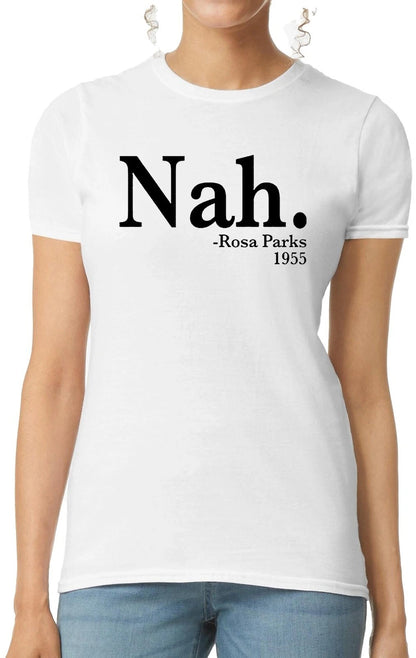 NAH ROSA PARKS 1955  | LADIES T-SHIRT