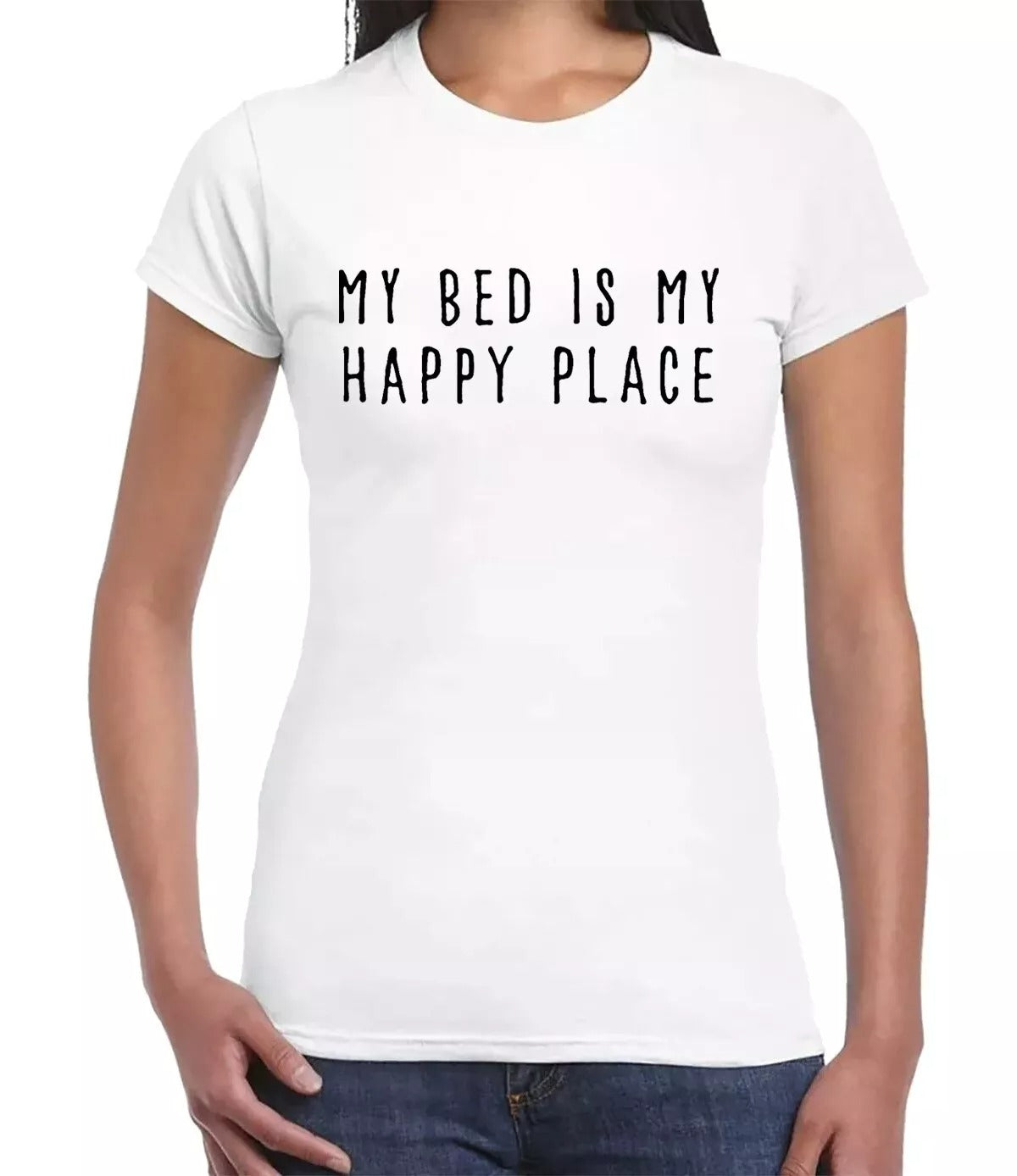 MY BED IS MY HAPPY PLACE| LADIES T-SHIRT WHITE T-SHIRT BLACK PRINT MY BED IS MY HAPPY PLACE| LADIES T-SHIRT