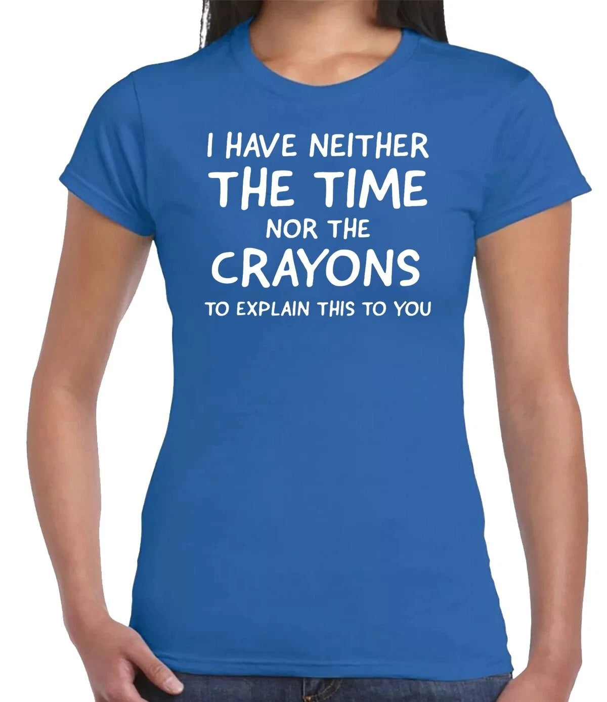 I HAVE NEITHER THE TIME CASUAL| LADIES T-SHIRT ROYAL BLUE T-SHIRT WHITE PRINT I HAVE NEITHER THE TIME CASUAL| LADIES T-SHIRT