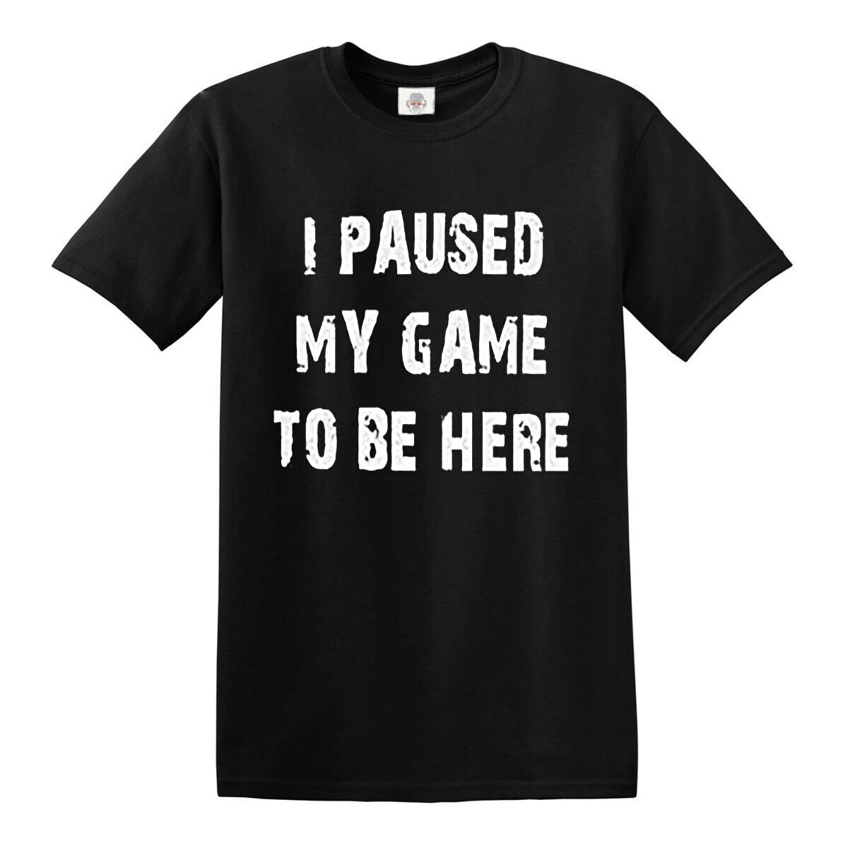 I Paused My Game  | MEN'S T-SHIRT