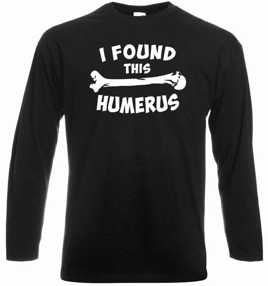 I Found This Humerus Funny Slogan Long Sleeve T-Shirt for Men - Novelty Geek Nerd Top I Found This Humerus Funny Slogan Long Sleeve T-Shirt for Men - Novelty Geek Nerd Top