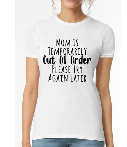 Mom Is Temporarily Out | LADIES T-SHIRT