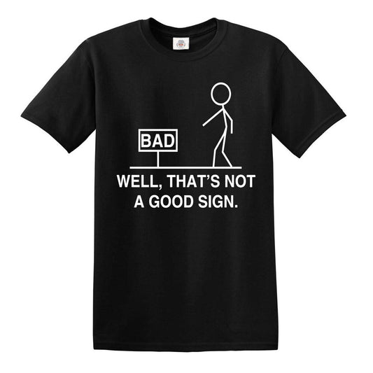 Well That's Not A Good | MEN'S T-SHIRT