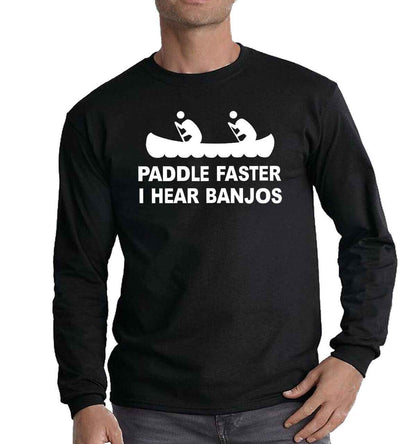 Paddle Faster Banjos T-Shirt - Funny Mens Long Sleeve Novelty Gift Tee Paddle Faster Banjos T-Shirt - Funny Mens Long Sleeve Novelty Gift Tee