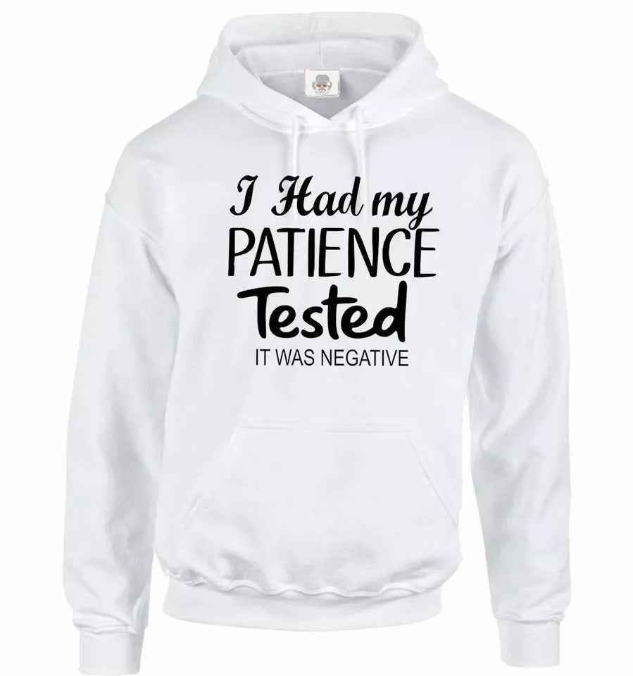 Funny Patience Tested Hoodie - I Had My Patience Tested It Was Negative Hoody Sweatshirt Gift for Men Funny Patience Tested Hoodie - I Had My Patience Tested It Was Negative Hoody Sweatshirt Gift for Men