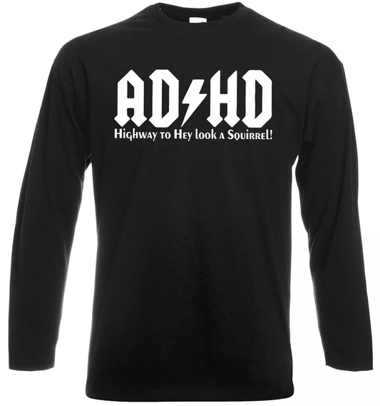 AD HD Long Sleeve T-Shirt Mens Funny Joke Novelty Gift Present Top