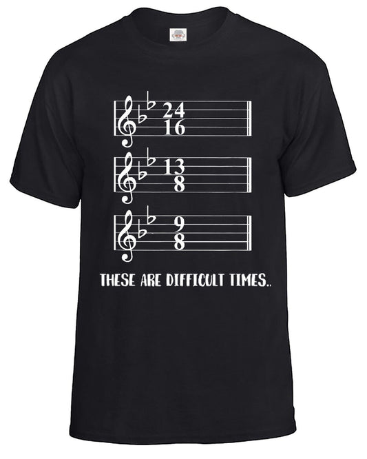 These Are Difficult Times T-Shirt Men's Funny Musician BLACK T-SHIRT WHITE PRINT These Are Difficult Times T-Shirt Men's Funny Musician