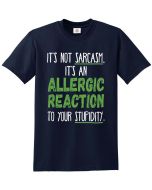 Its An Allergic Reaction Not Sarcasm - FUNNY NAVY T-SHIRT